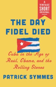 book cover: THE DAY FIDEL DIED: Cuba in the Age of Raúl, Obama, and the Rolling Stones